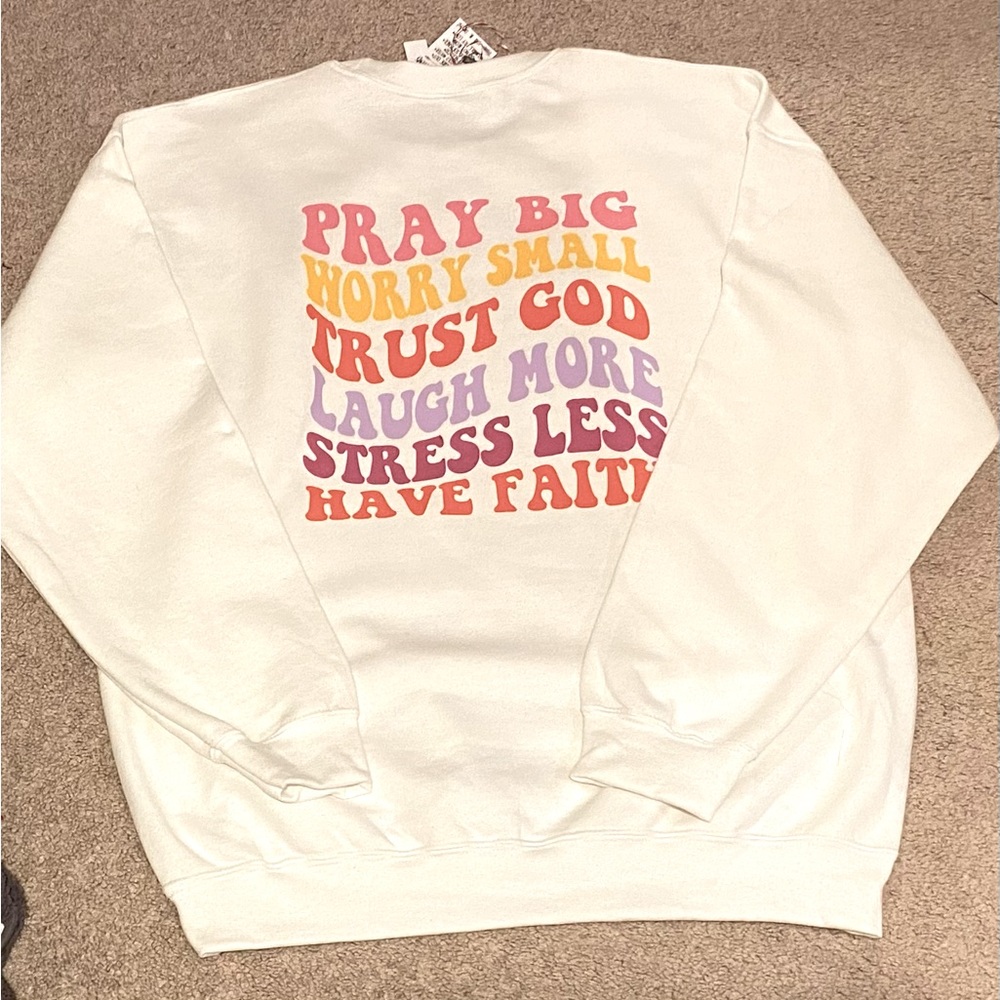 Pray big worry small Sweatshirt